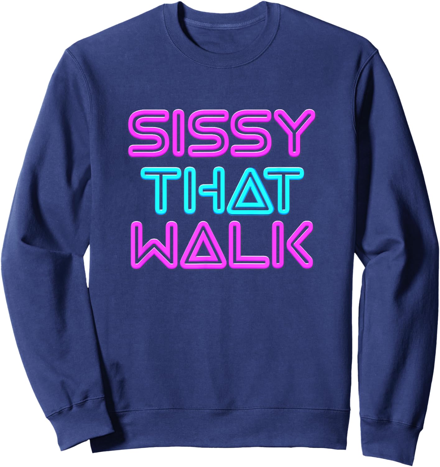 Sissy That Walk - Funny Drag Queen Sweatshirt - Sweatshirt | Navy