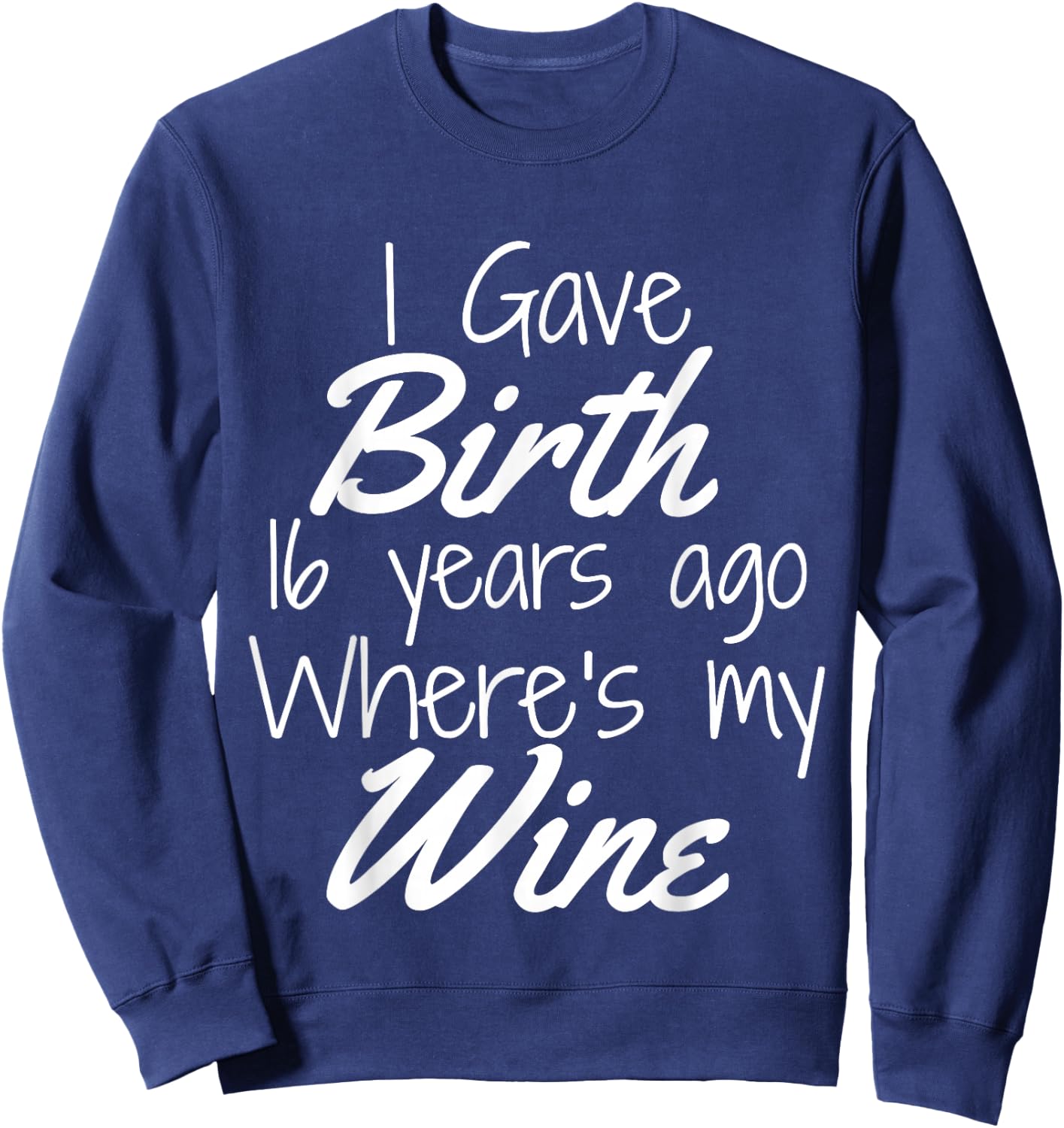 Mom Wine Shirt Mom Birthday Girl Boy 16th 16 Year Old Party Sweatshirt - Sweatshirt | Navy
