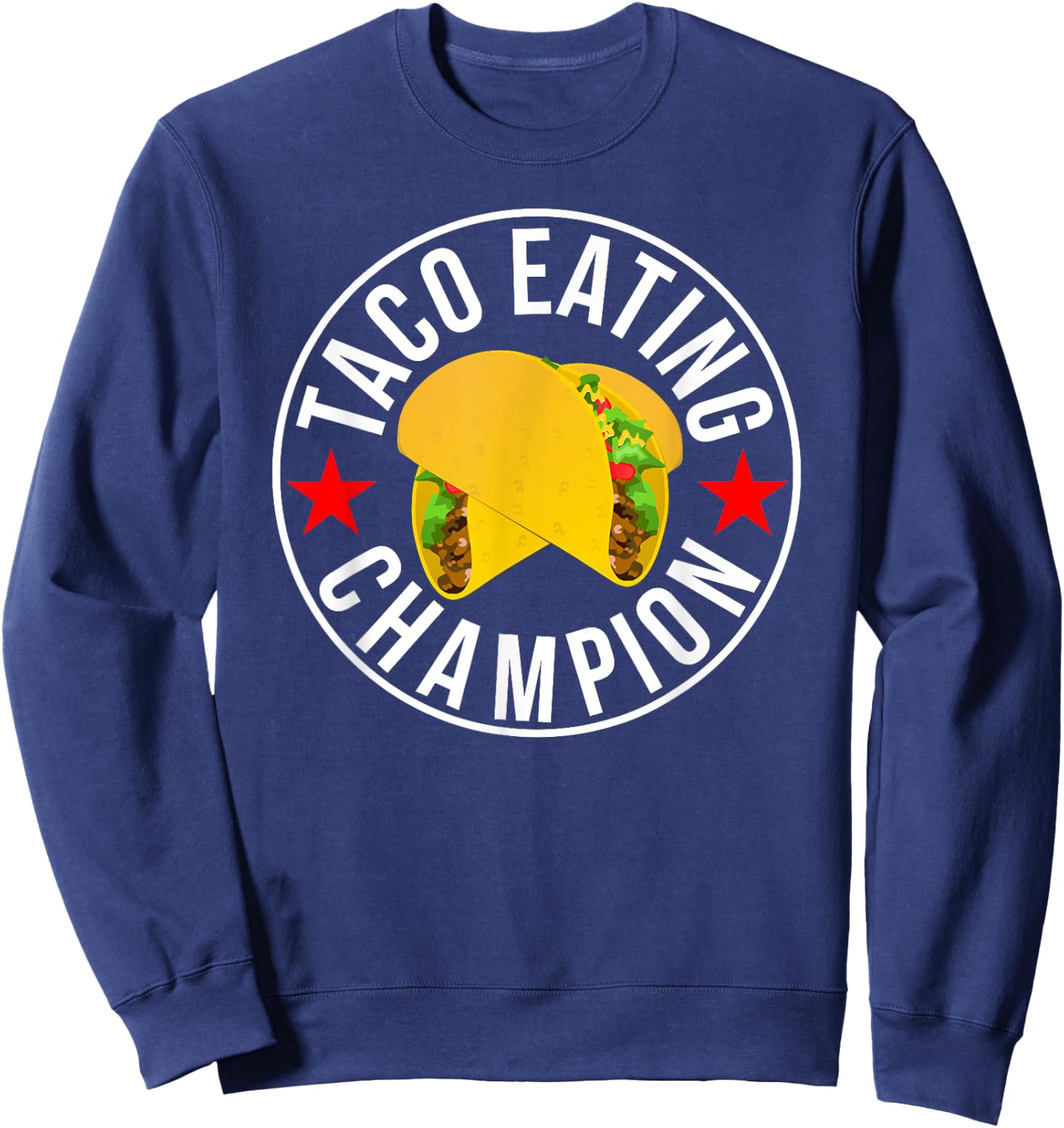 Taco Eating Champion funny foodie contest Sweatshirt - Sweatshirt | Navy