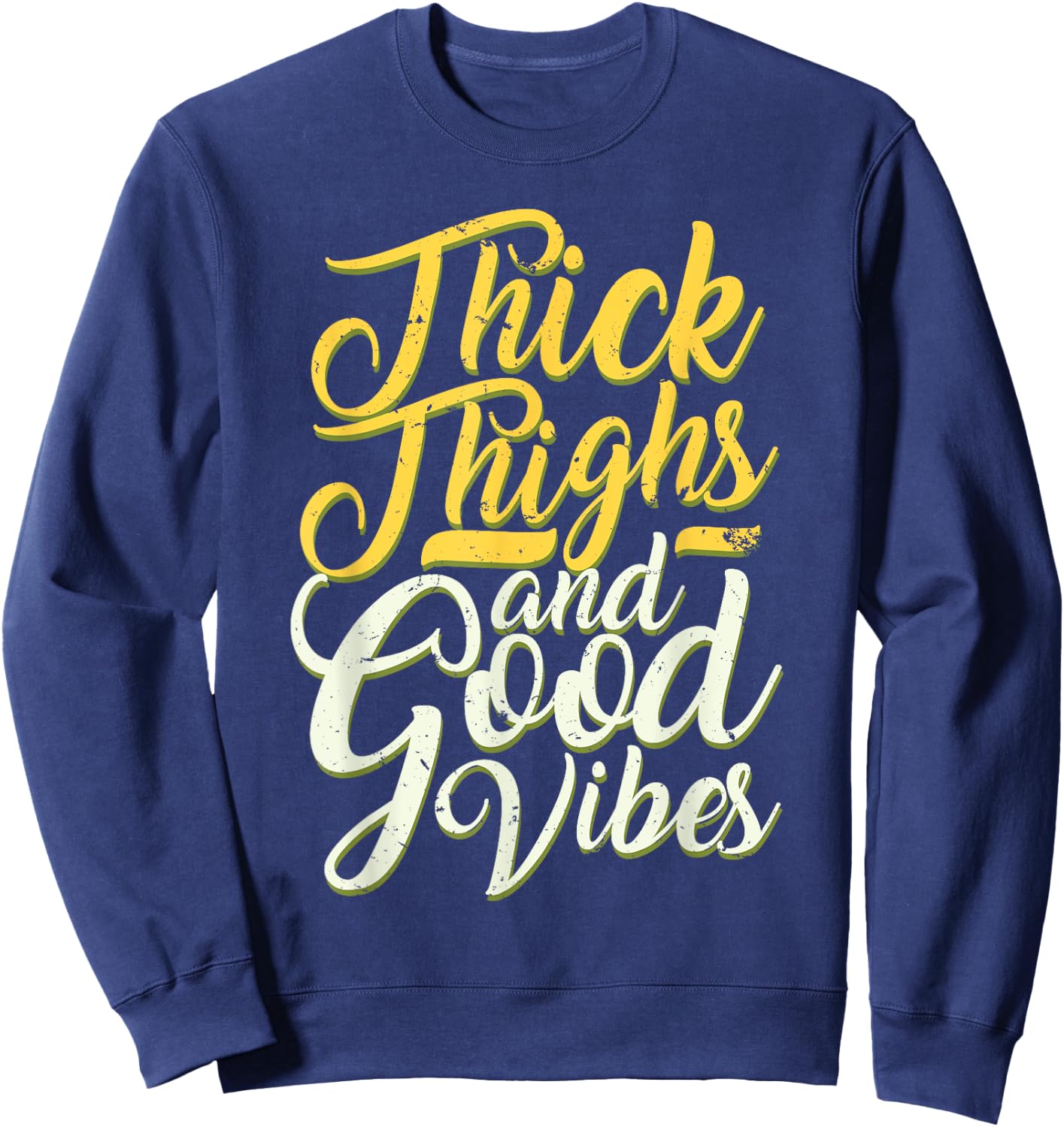 Thick Thighs And Good Vibes Funny Quote Cute Sweatshirt - Sweatshirt | Navy