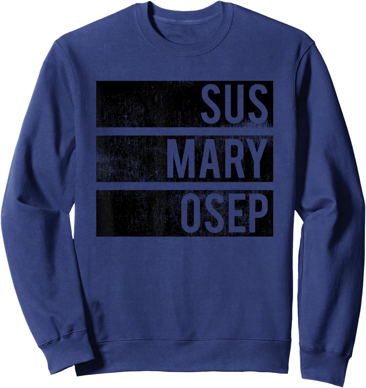 Distressed SUS MARY OSEP Filipino - Pinoy Graphic Te Sweatshirt - Sweatshirt | Navy