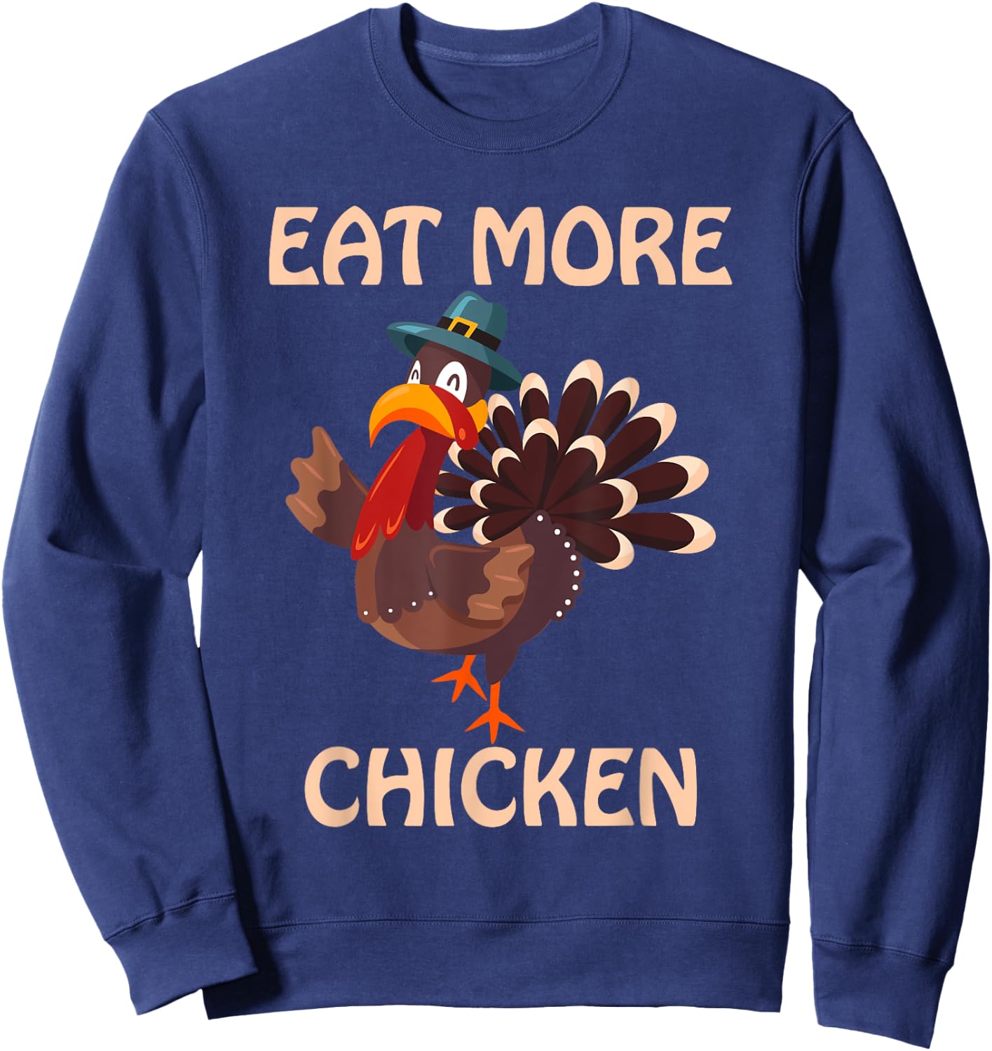 Eat More Chicken Thanksgiving Sweatshirt - Sweatshirt | Navy