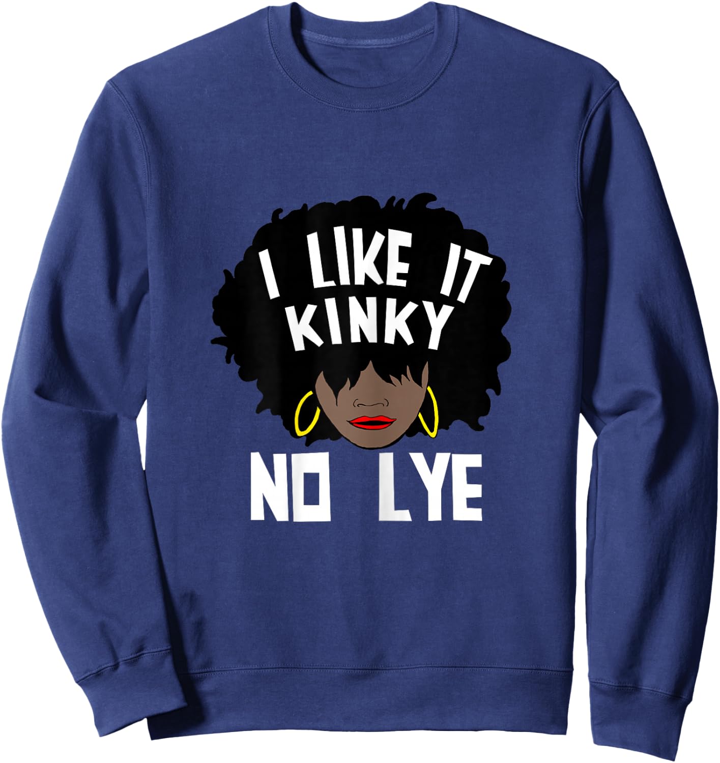 I Like It Kinky No Lye Natural Hair Products Sweatshirt - Sweatshirt | Navy