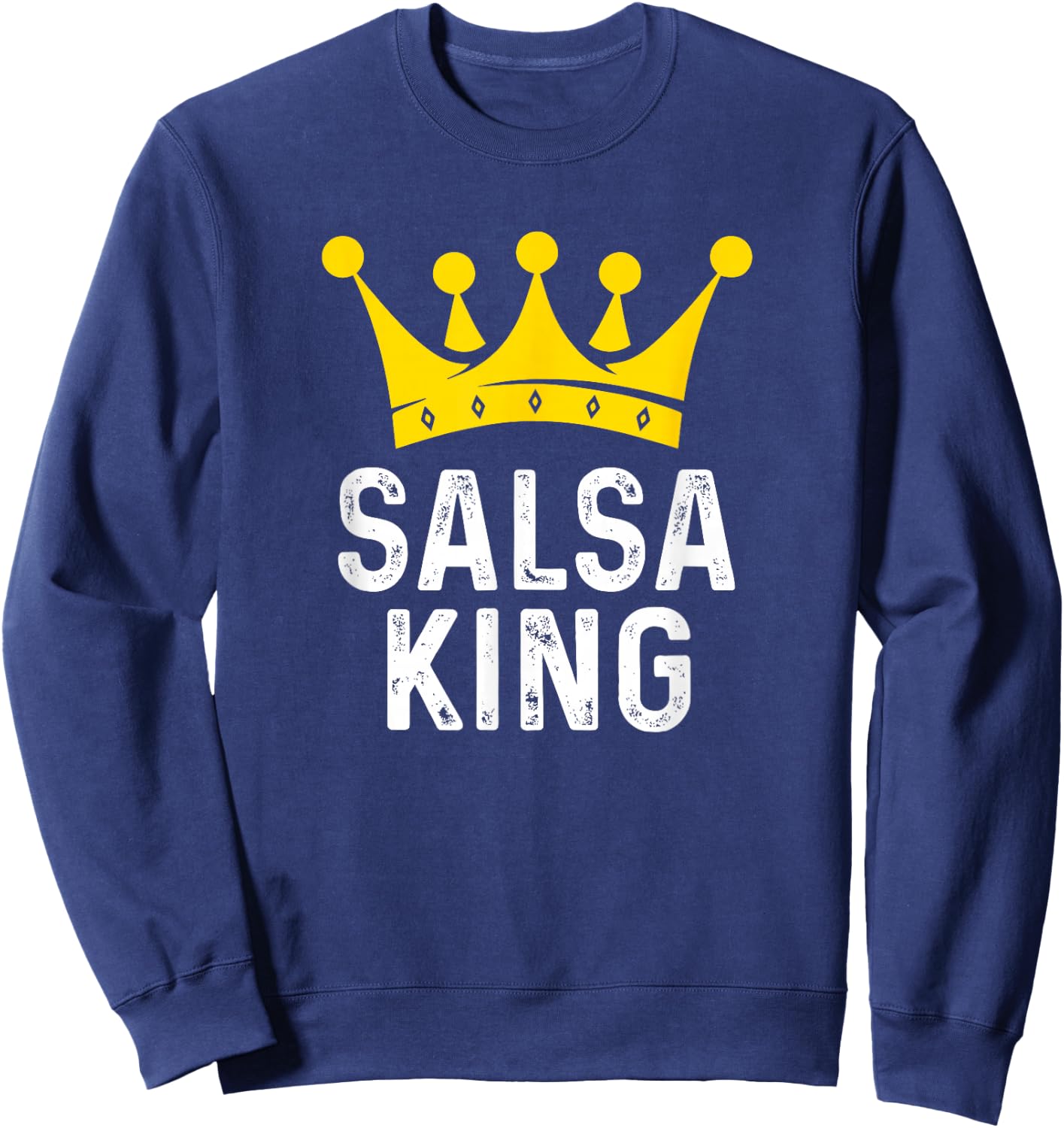 Salsa King - Salsa Dancer Dancing Gift Ballroom Dancer Sweatshirt - Sweatshirt | Navy
