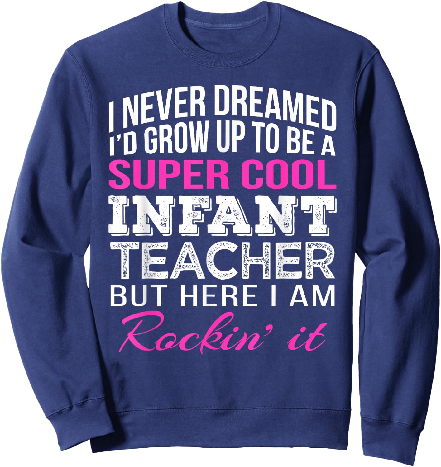 Infant Teacher Shirt Funny Gift Appreciation Women Sweatshirt - Sweatshirt | Navy