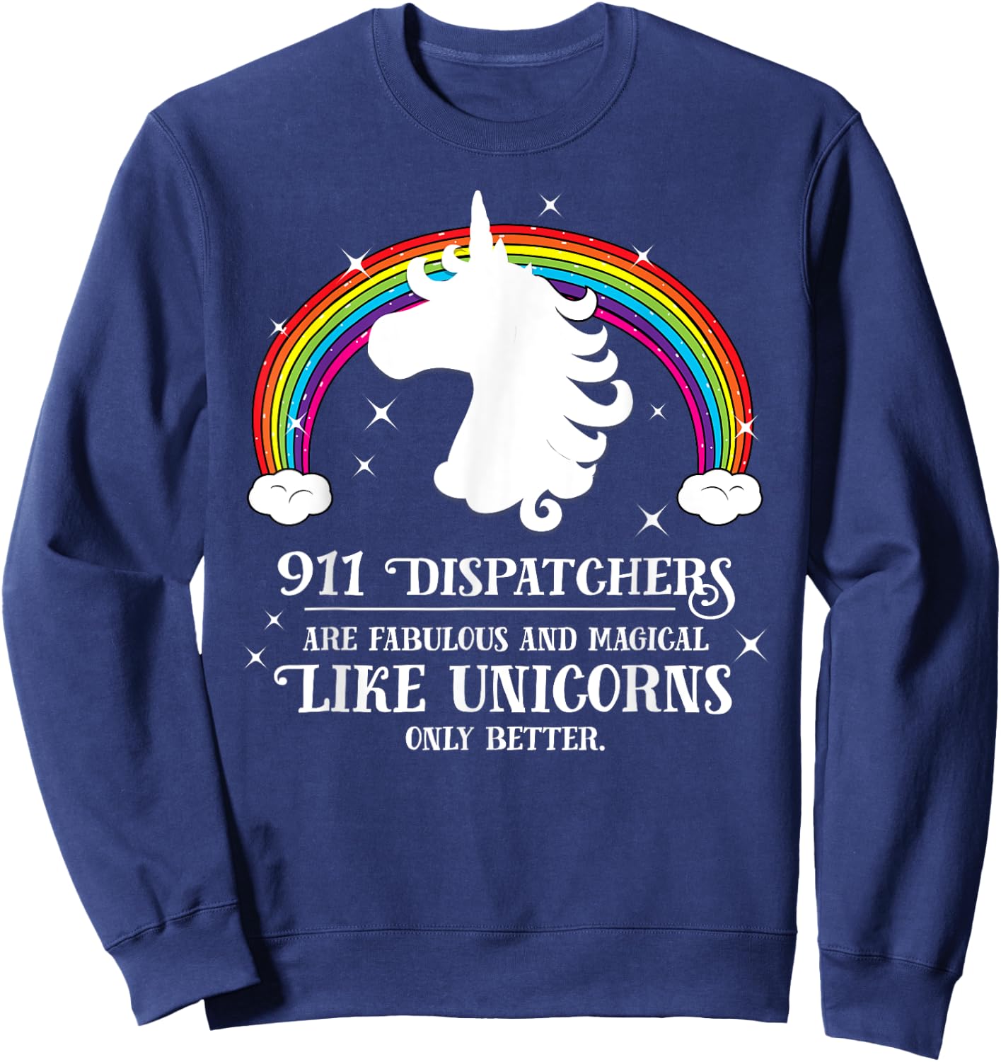 911 Dispatchers Fabulous Magical Like Unicorns Funny Sweatshirt - Sweatshirt | Navy