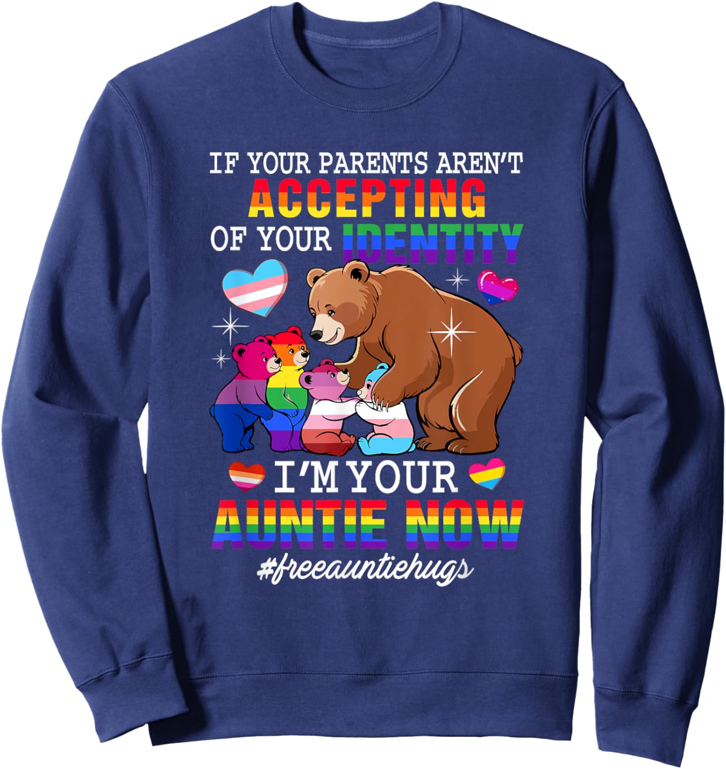If Parents Aren't Accepting I'm Your Auntie Now Proud LGBT Sweatshirt - Sweatshirt | Navy