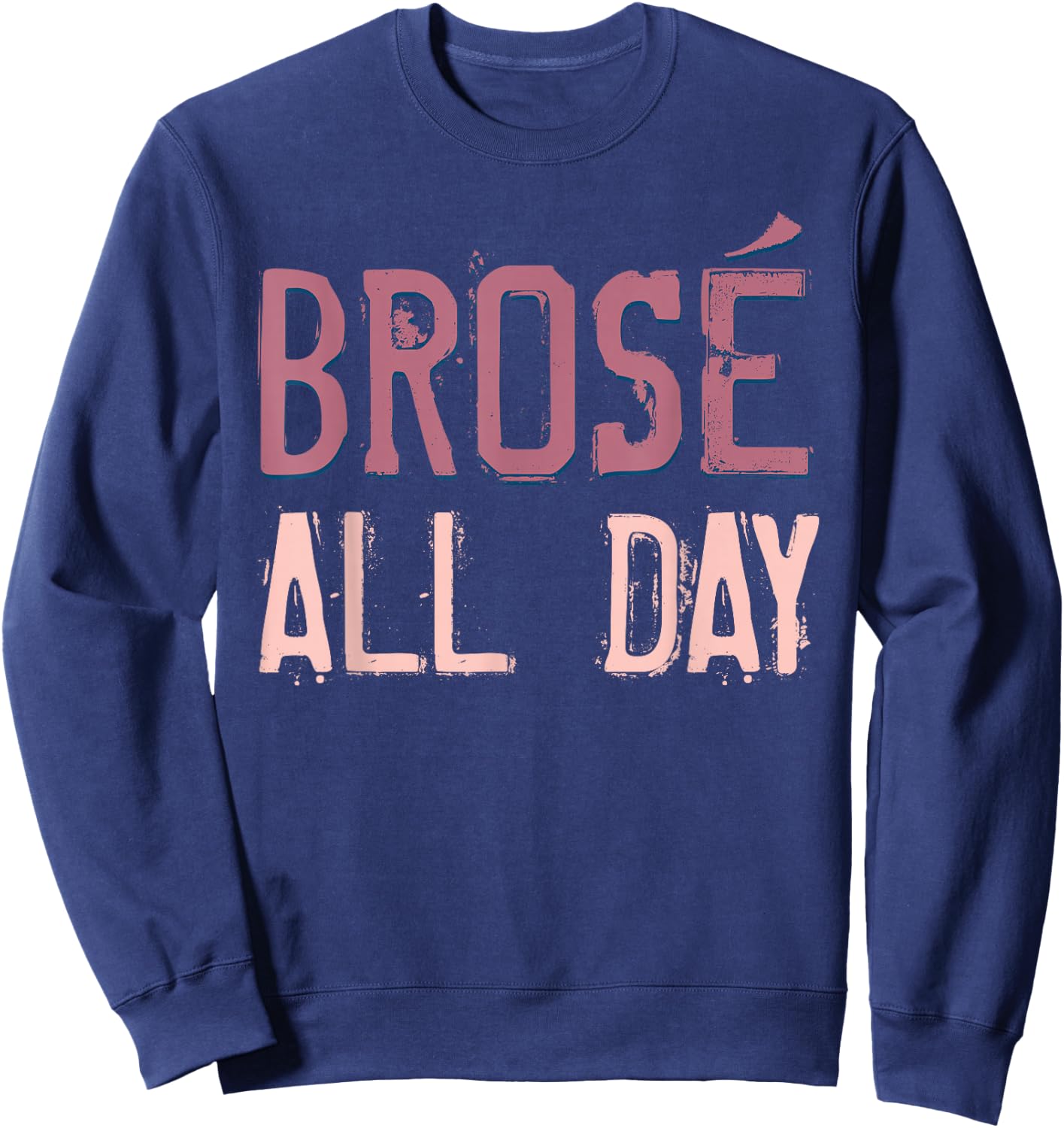 Brose All Day Cute Rose Wine Drinking Vintage Wine Lovers Sweatshirt - Sweatshirt | Navy
