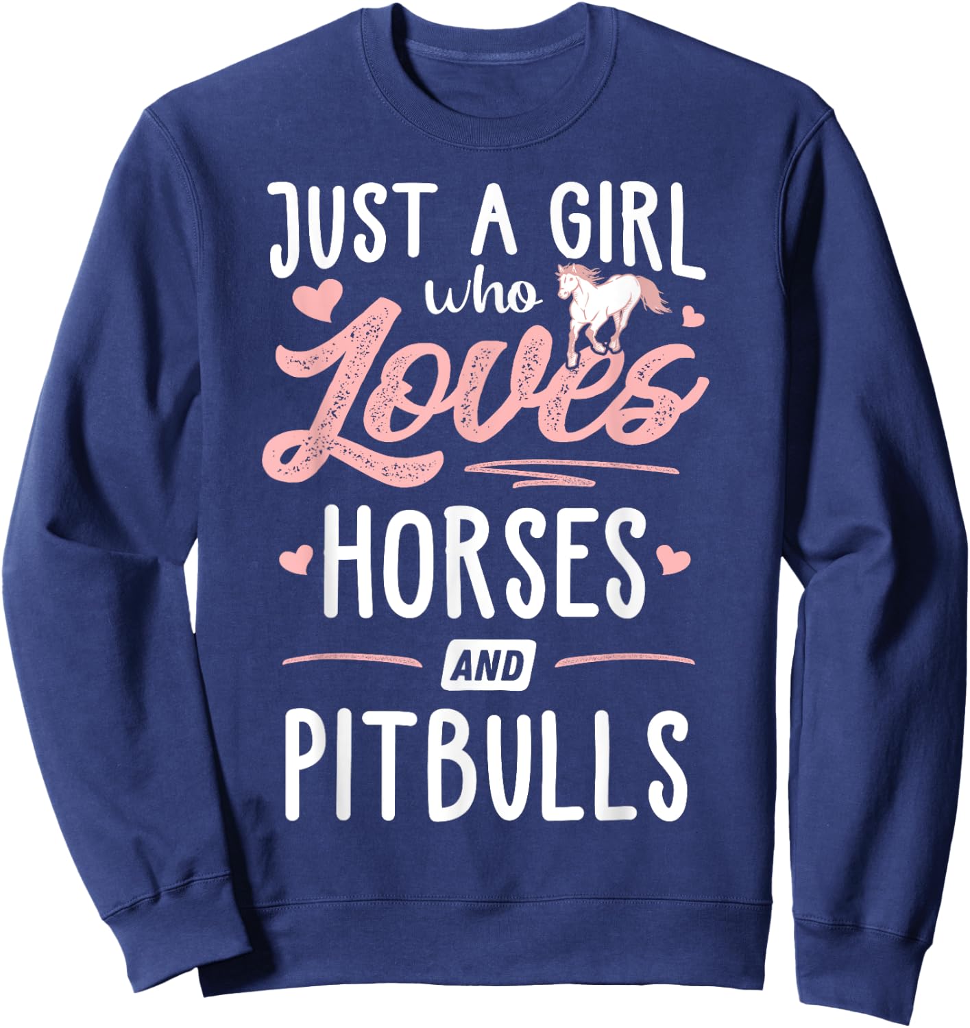 Just A Girl Who Loves Horses And Pitbulls Horse Lover Sweatshirt - Sweatshirt | Navy