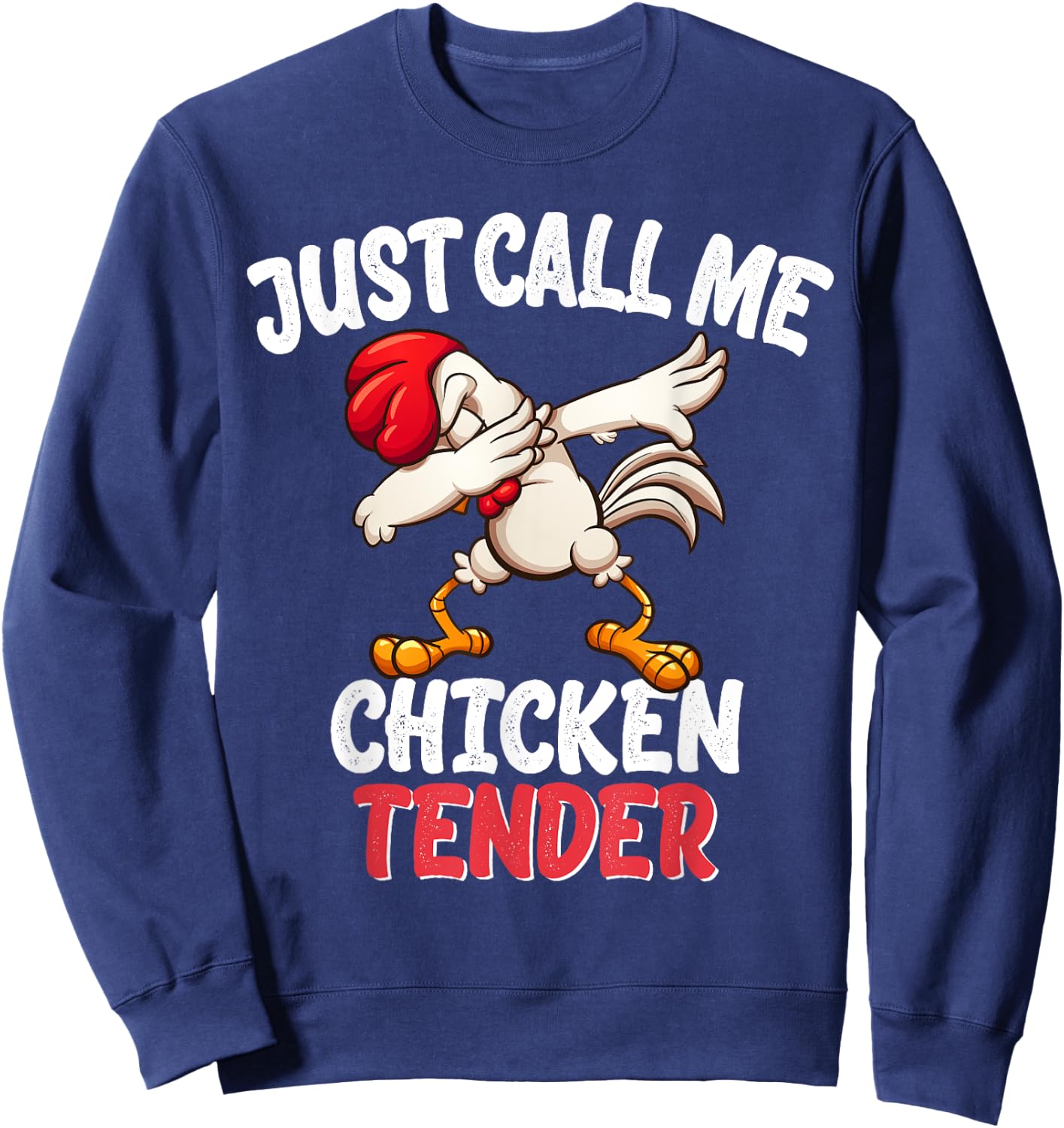 Just Call Me Chicken Tender design Dabbing Chicken Gift Sweatshirt - Sweatshirt | Navy