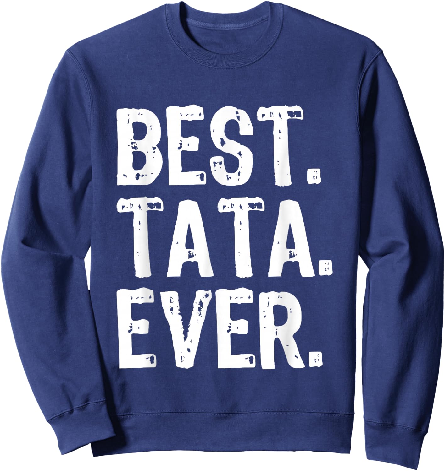Best Tata Ever Funny Cool Sweatshirt - Sweatshirt | Navy