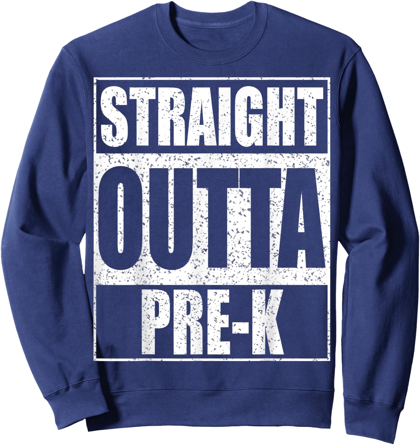 Straight Outta Pre-K Shirt Preschool Boy Girl Graduation Sweatshirt - Sweatshirt | Navy