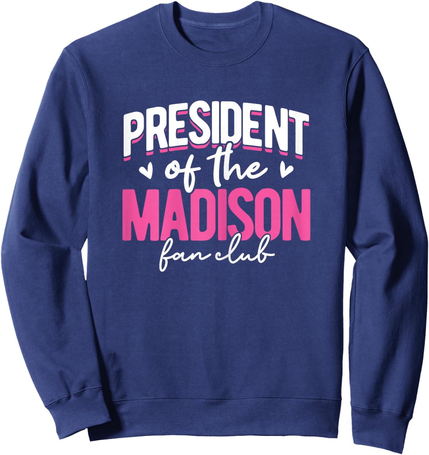 Personalized Name, President of The Madison Fan Club Sweatshirt - Sweatshirt | Navy