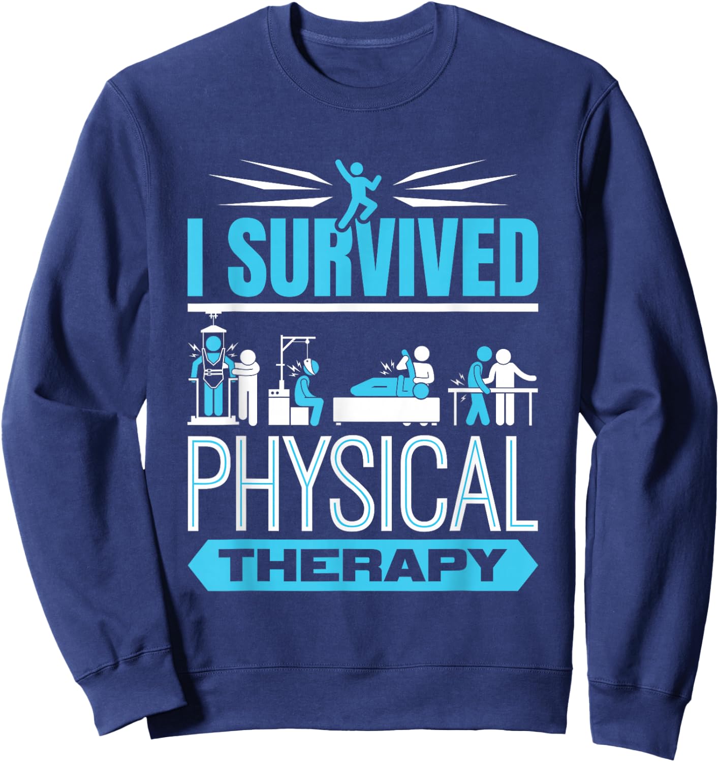 I Survived Physical Therapy Funny Physiotherapy Patient Sweatshirt - Sweatshirt | Navy