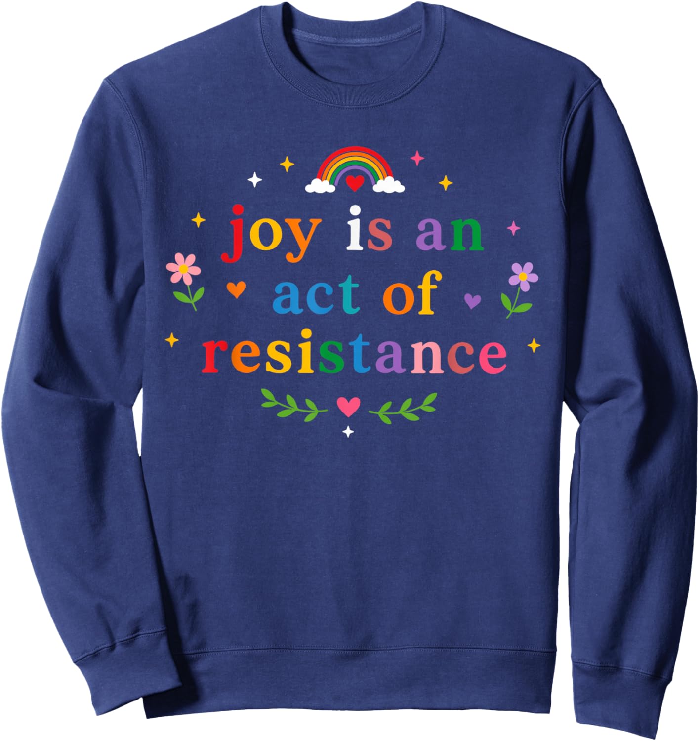Joy is an Act of Resistance LGBTQ Rainbow Pride Month Sweatshirt - Sweatshirt | Navy