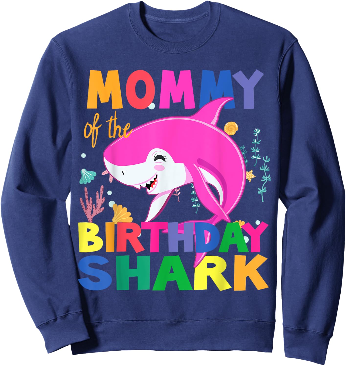 Mommy Of The Birthday son Shark Birthday Mommy happy Shark Sweatshirt - Sweatshirt | Navy