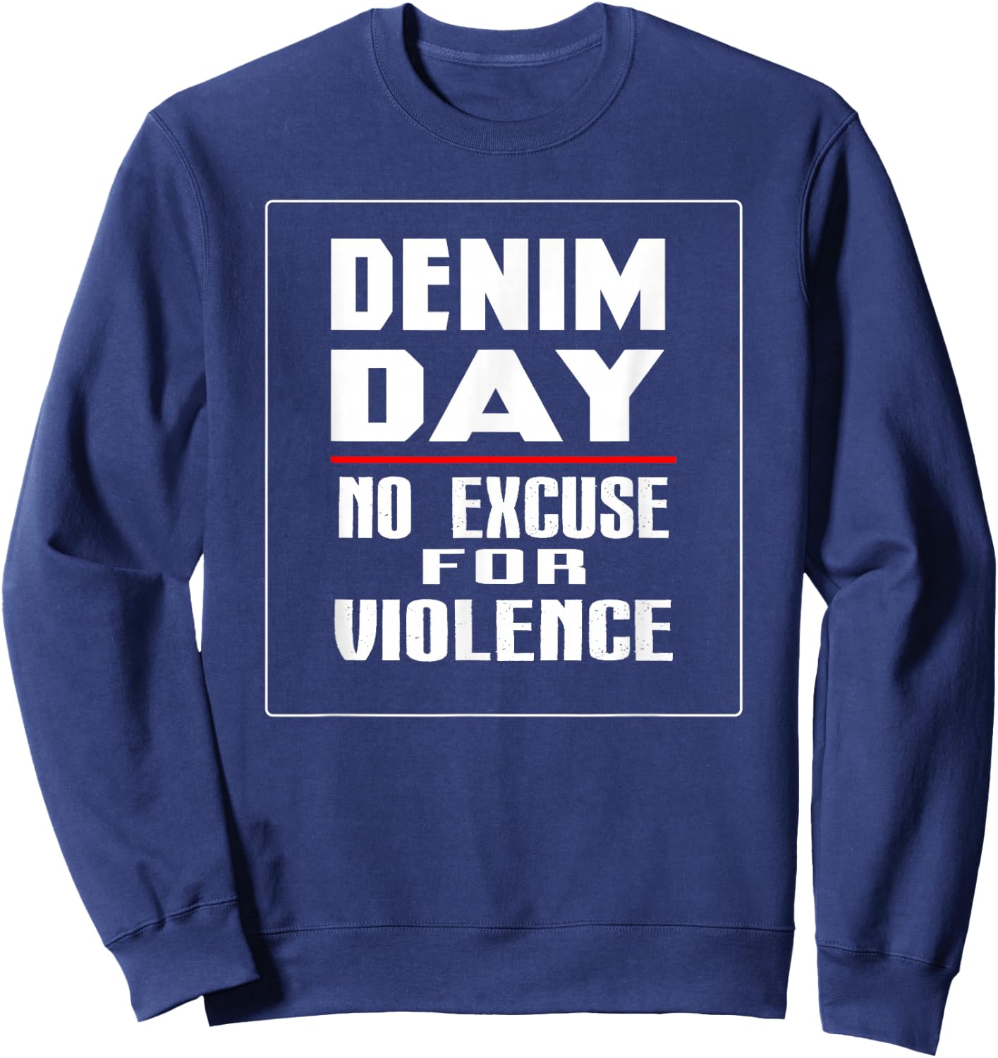 Denim Day Awareness - No Excuse For Violence Novelty Shirts Sweatshirt - Sweatshirt | Navy