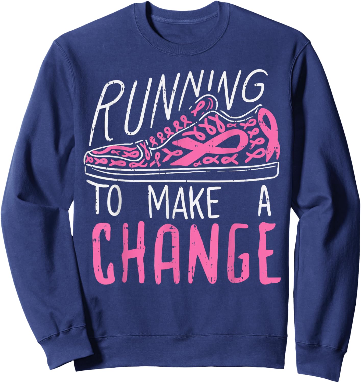 Running To Make A Change Breast Cancer Awareness Runner Gift Sweatshirt - Sweatshirt | Navy