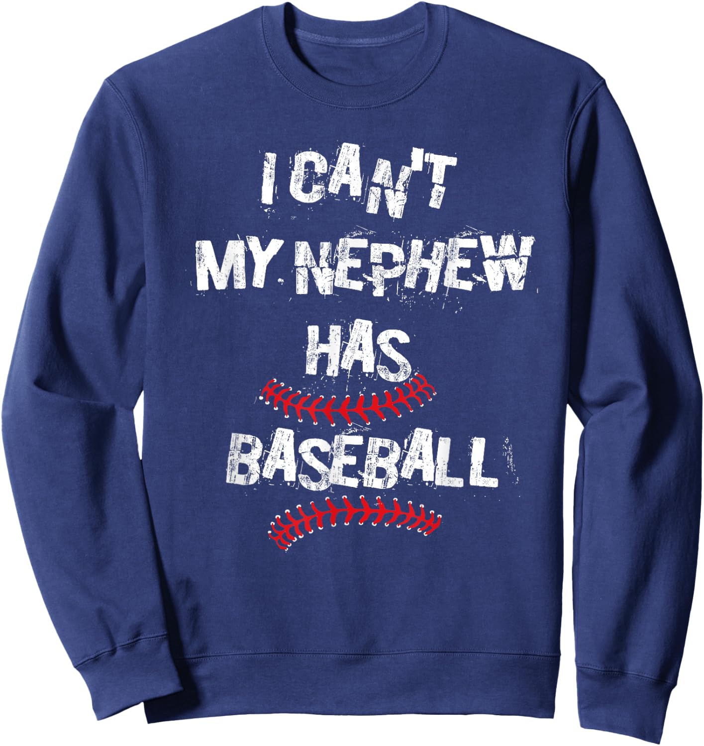 I Can't My Nephew Has Baseball Baseball Aunt Uncle Sweatshirt - Sweatshirt | Navy