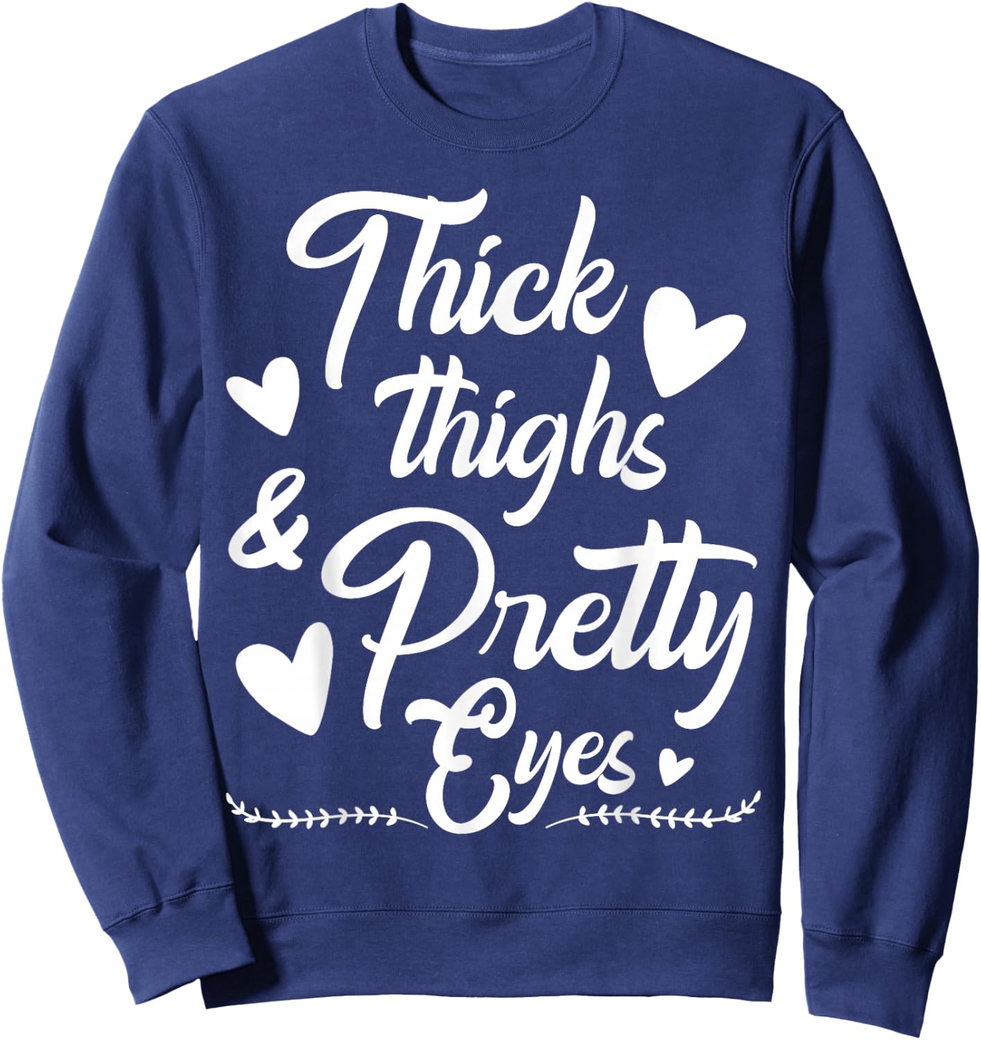 Thick Thighs and Pretty Eyes Sweatshirt - Sweatshirt | Navy