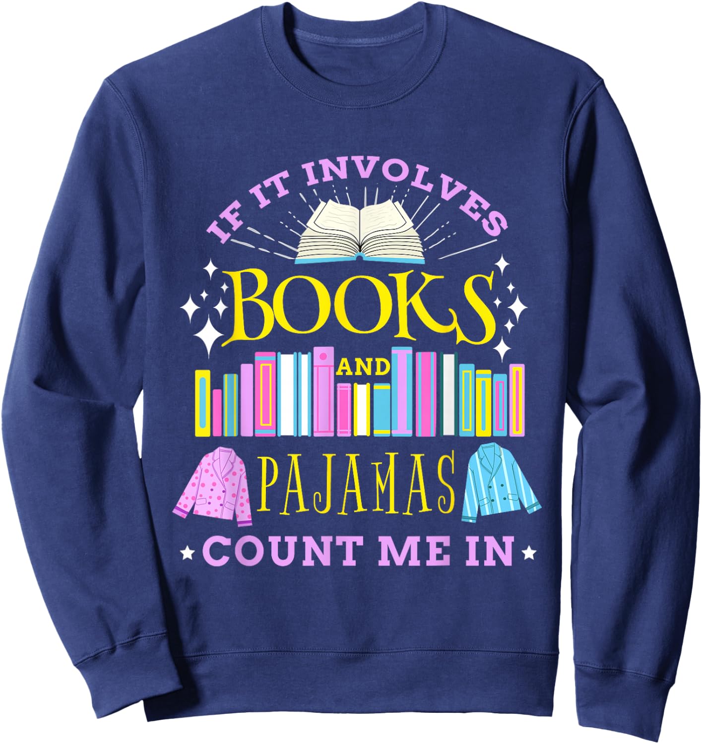 If It Involves Books and Pajamas Count Me In Librarian Sweatshirt - Sweatshirt | Navy