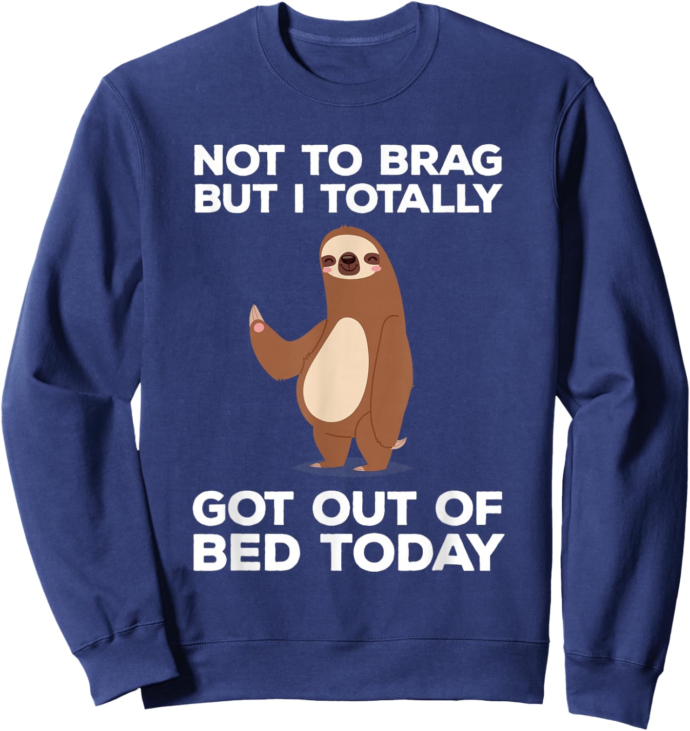 Funny Sloth - Totally Got Out of Bed Today Sweatshirt - Sweatshirt | Navy