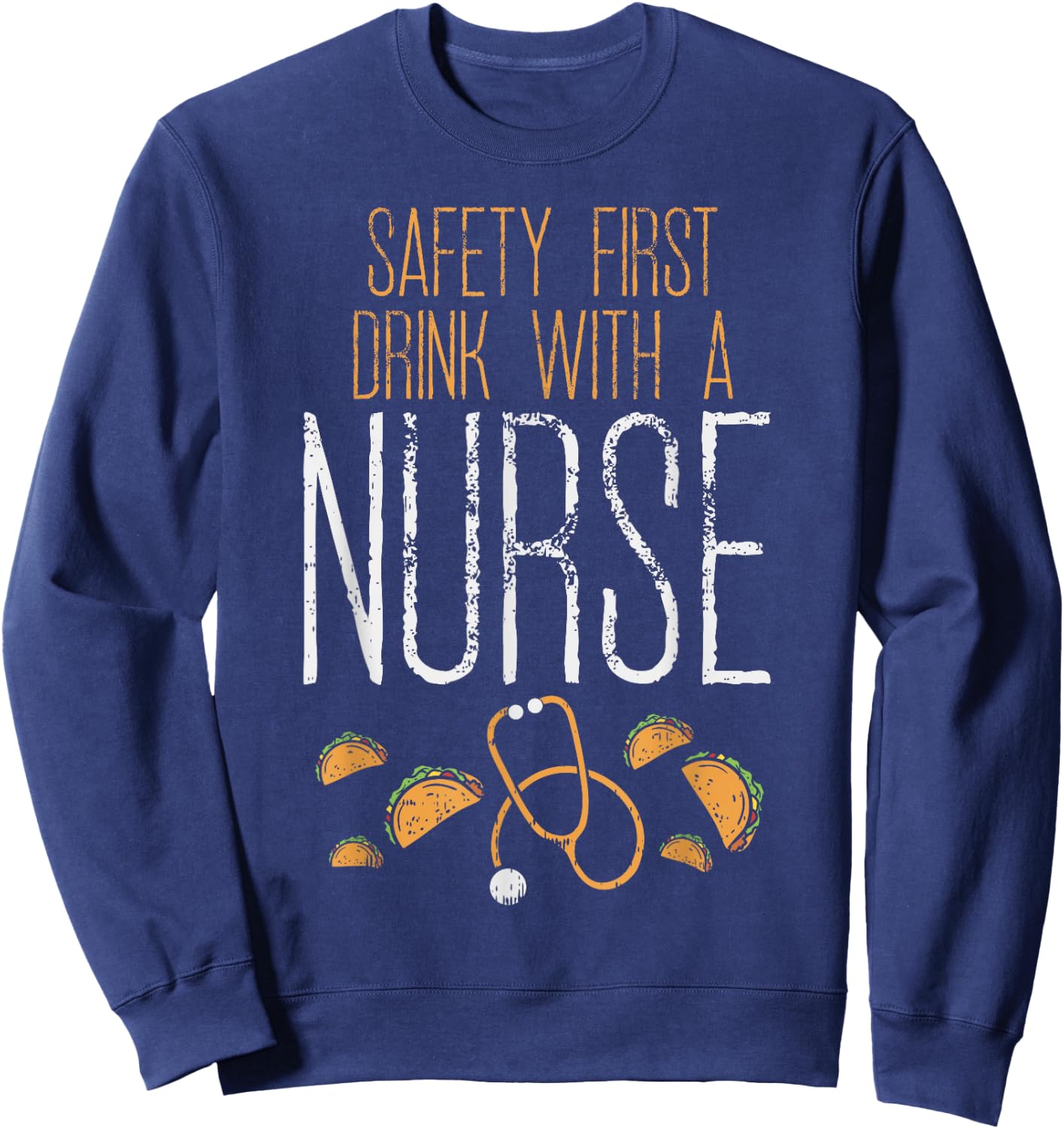 Safety First Drink With A Nurse Shirt Cinco De Mayo Mexican Sweatshirt - Sweatshirt | Navy
