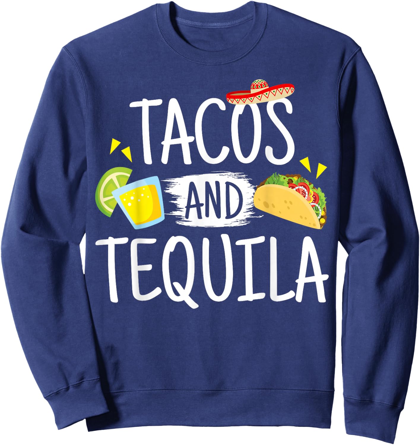Funny Tacos And Tequila Mexican Sombrero Gift Sweatshirt - Sweatshirt | Navy