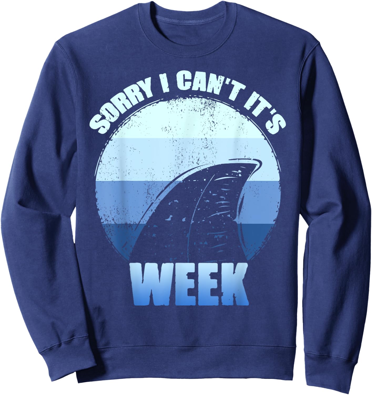Sorry i can't it's Week Funny Shark Gift Sweatshirt - Sweatshirt | Navy