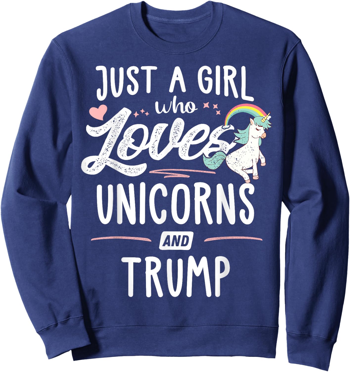 Just A Girl Who Loves Unicorns And Trump Gift Women Sweatshirt - Sweatshirt | Navy