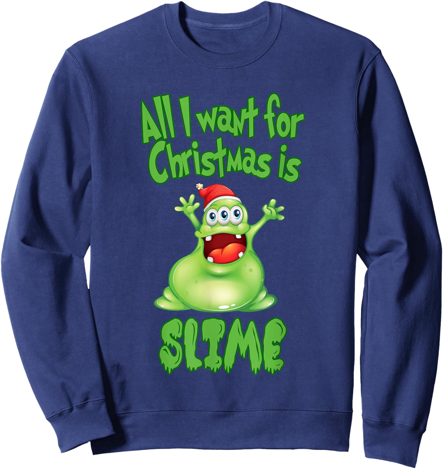 All I Want For Christmas Is Slime Shirt - Xmas Slime Sweatshirt - Sweatshirt | Navy