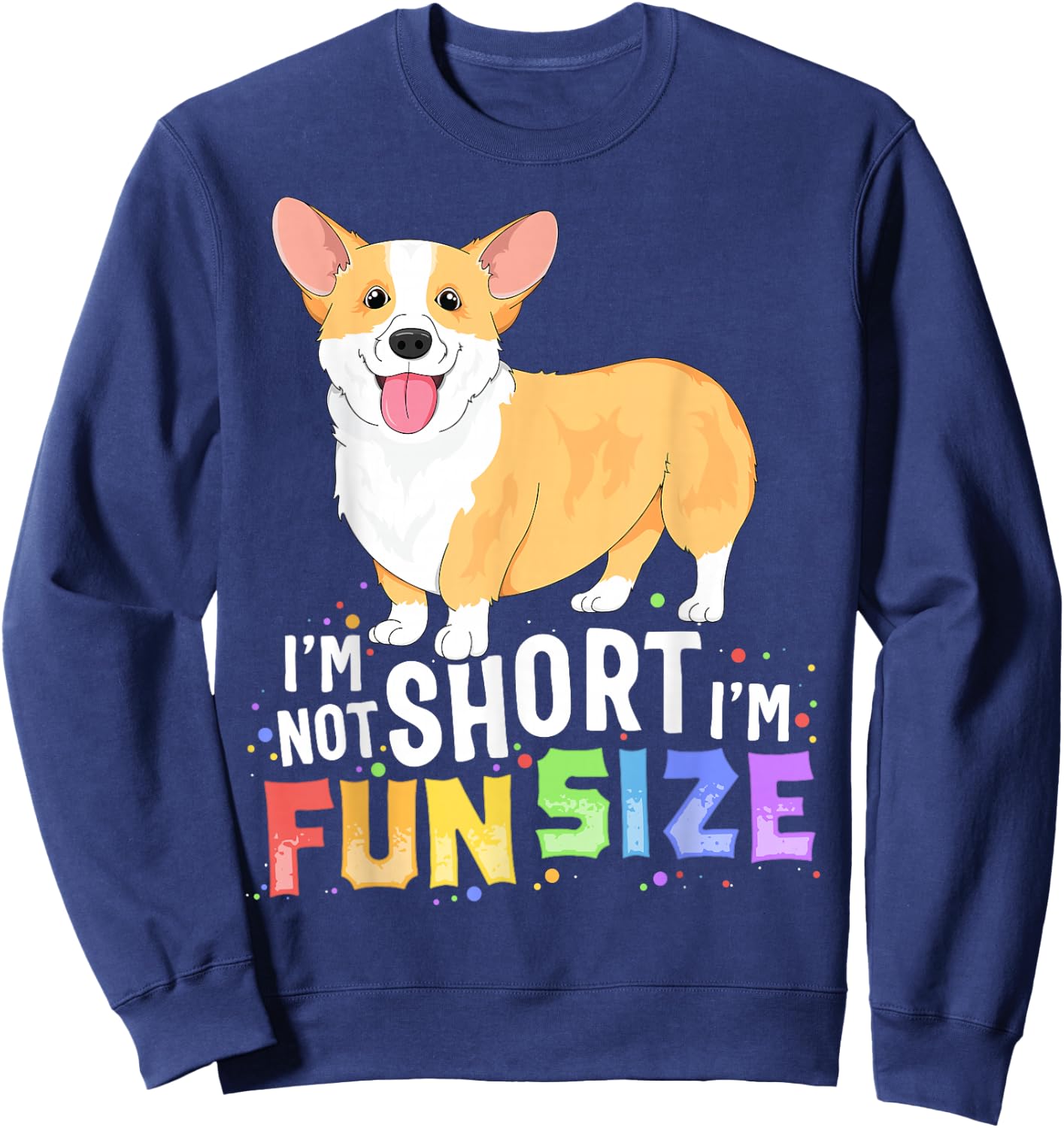 Corgi Women Kids I'm Not Short I'm Fun Size Dog Sweatshirt - Sweatshirt | Navy