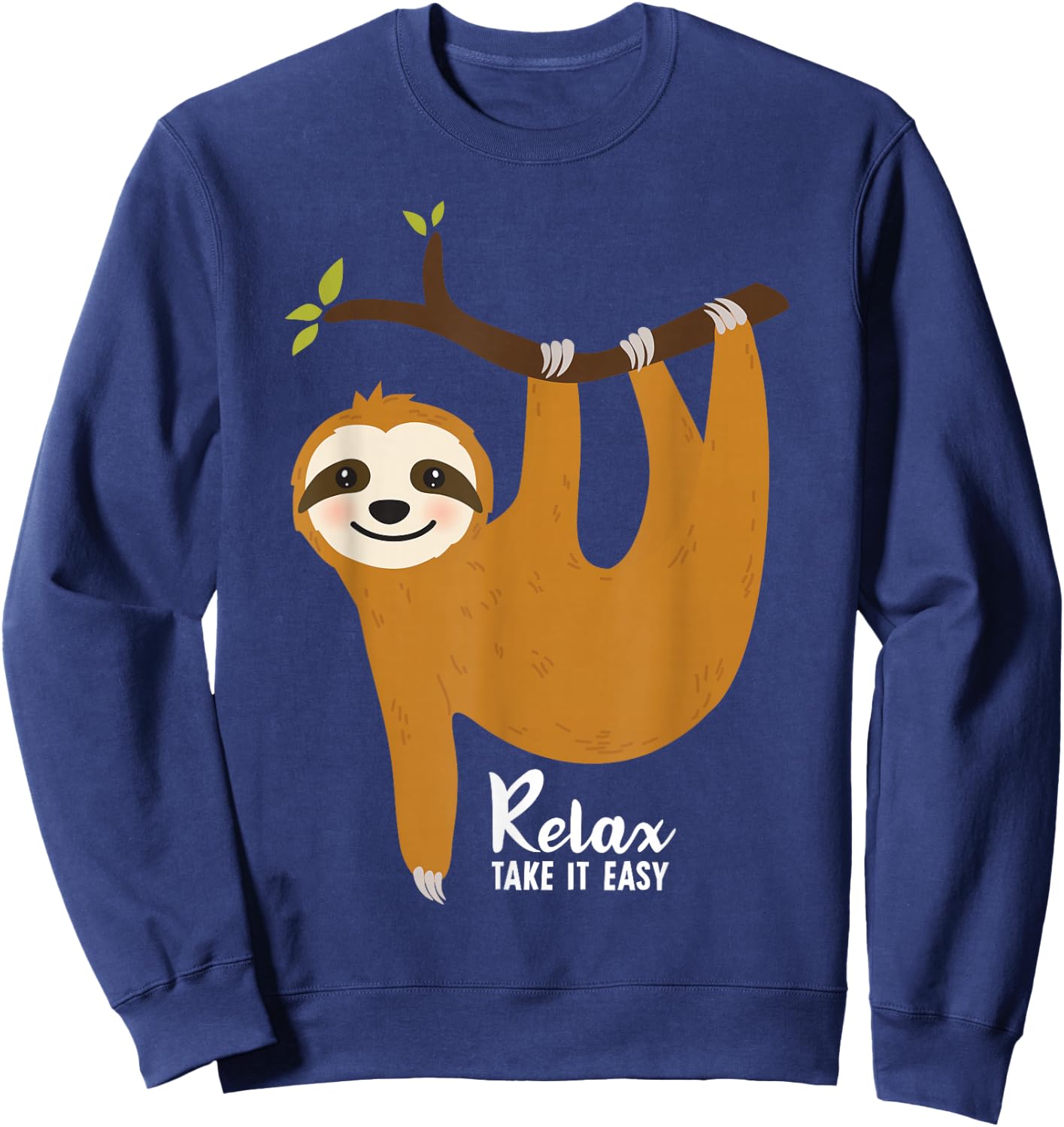Sloth Hanging on a tree Funny Sloth Lover Relax Take It Easy Sweatshirt - Sweatshirt | Navy