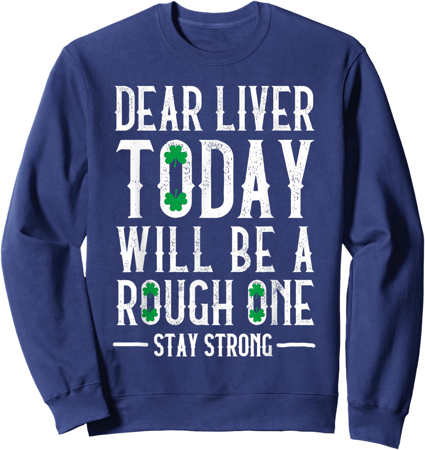 Dear Liver Drinking Saint Patrick`s Day Irish Beer Party Sweatshirt - Sweatshirt | Navy