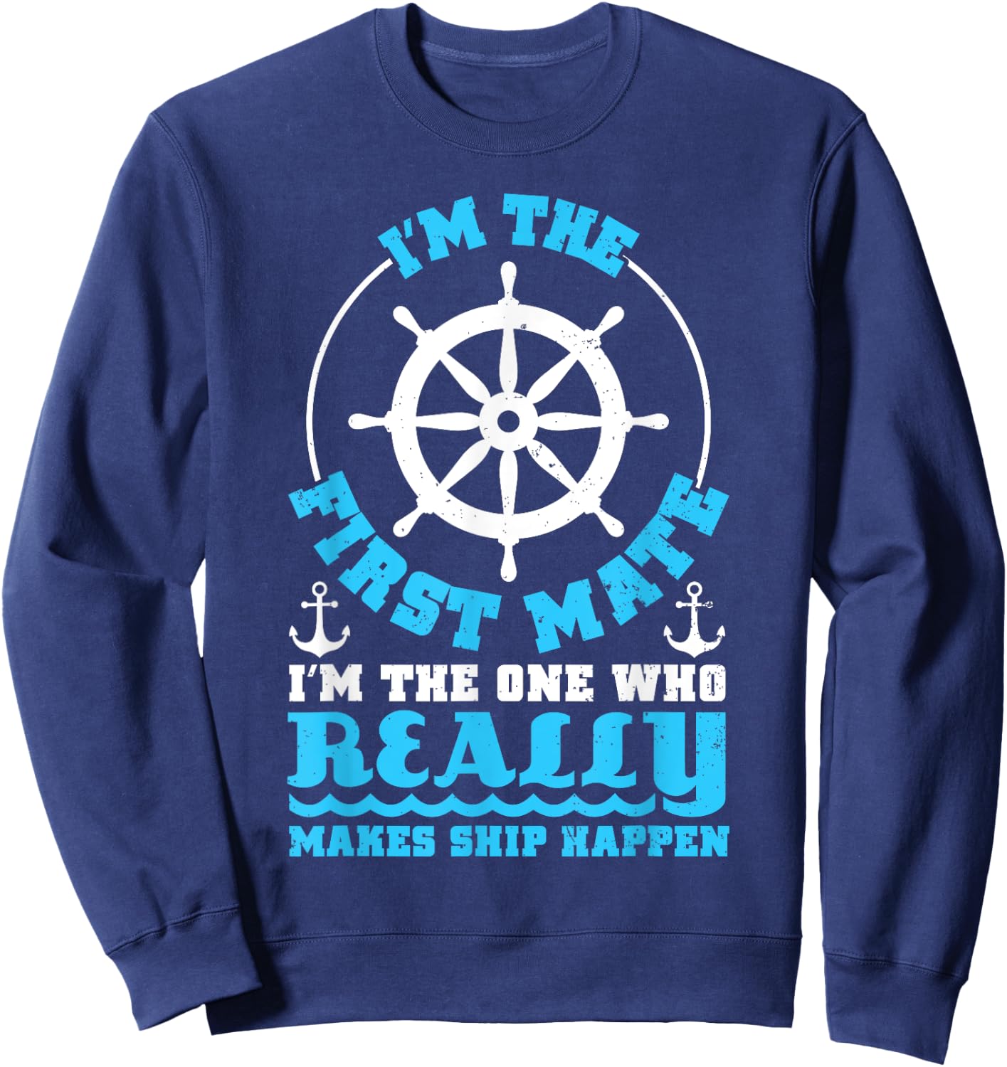 I'm The First Mate T Shirt For Boaters, Pontoon Boat Owners Sweatshirt - Sweatshirt | Navy