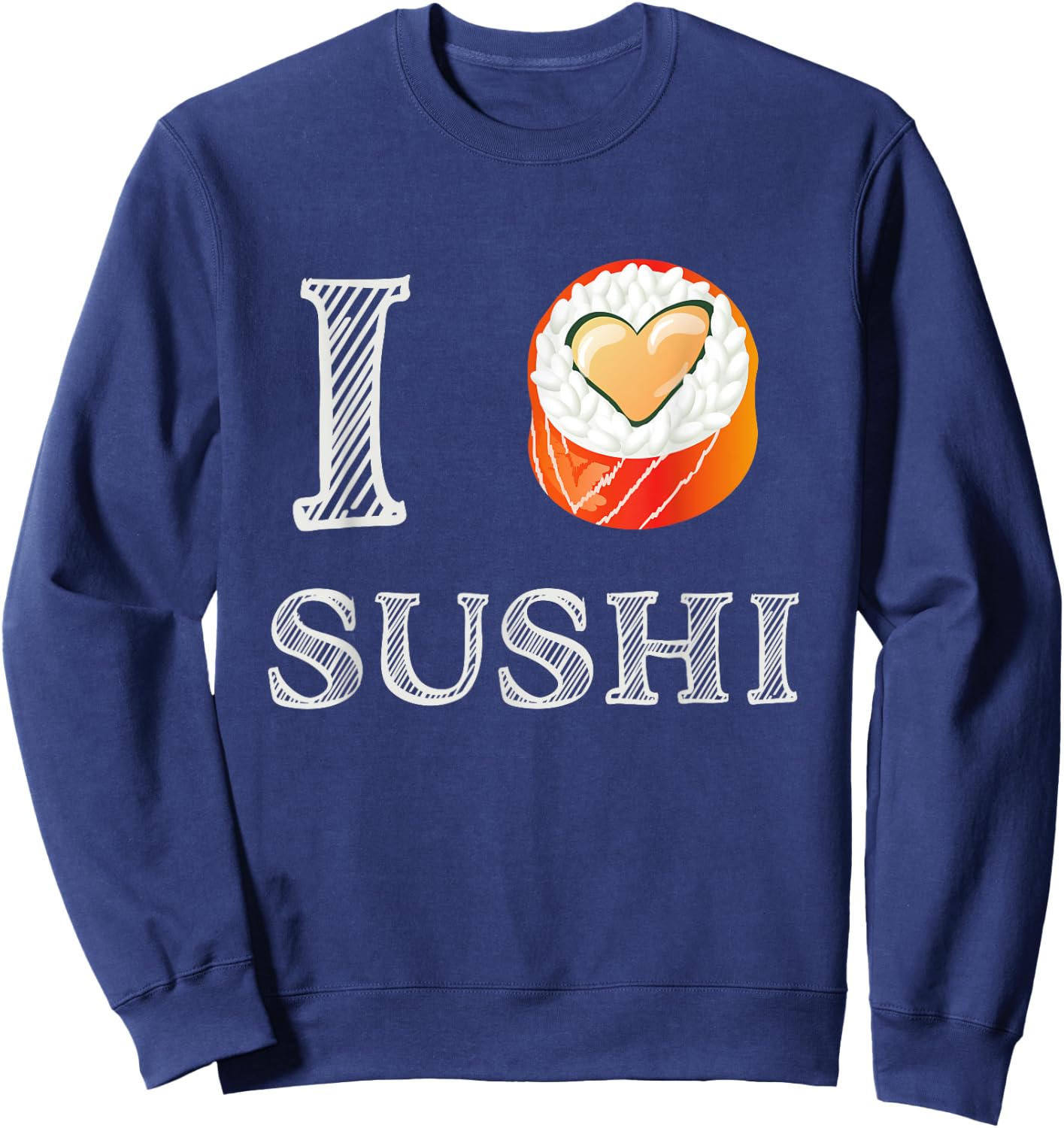I Love Sushi - Cute Love Heart Japanese Food Sweatshirt - Sweatshirt | Navy