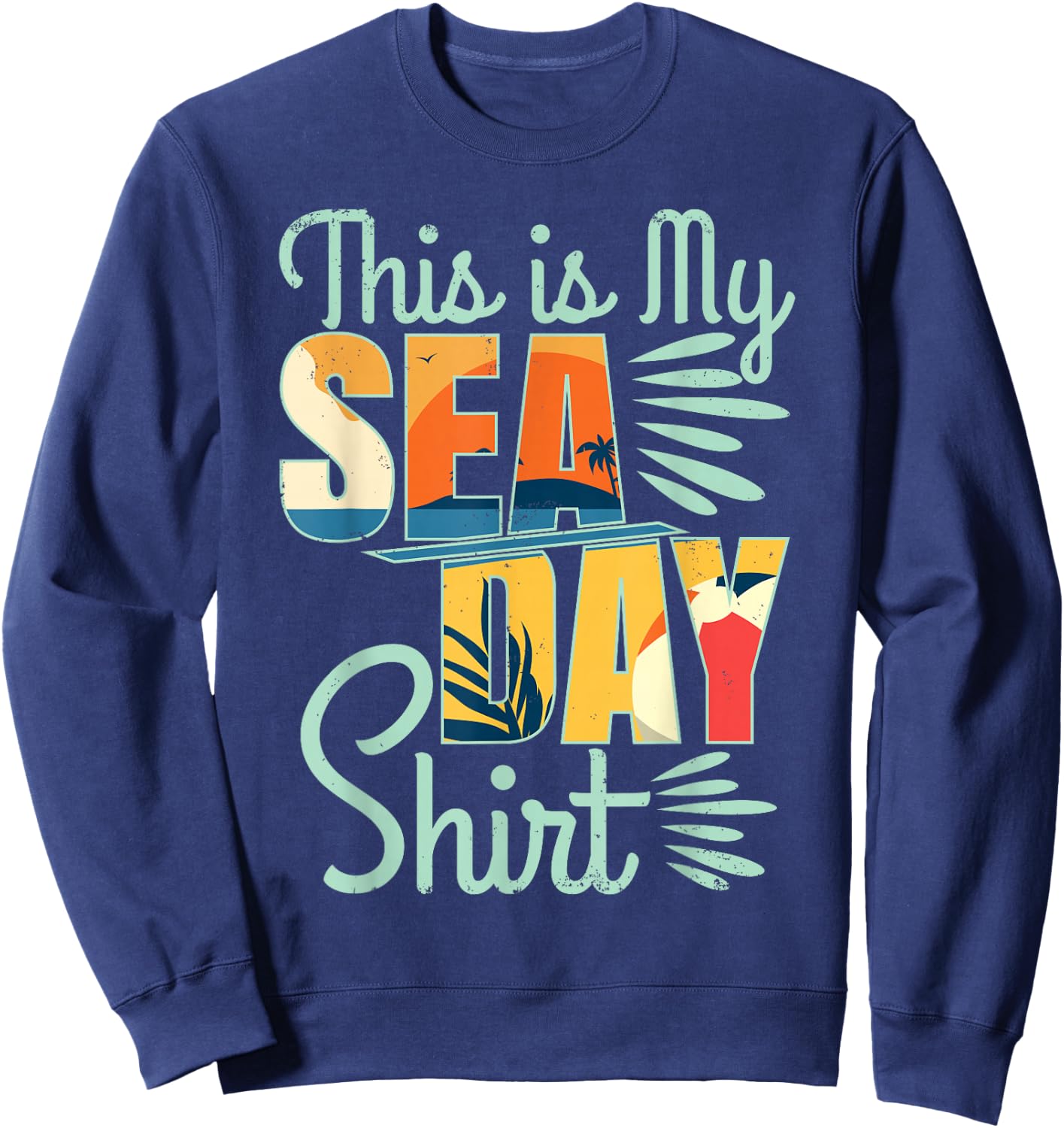 This Is My Sea Day Shirt Cruise Funny Family Vacay Sweatshirt - Sweatshirt | Navy