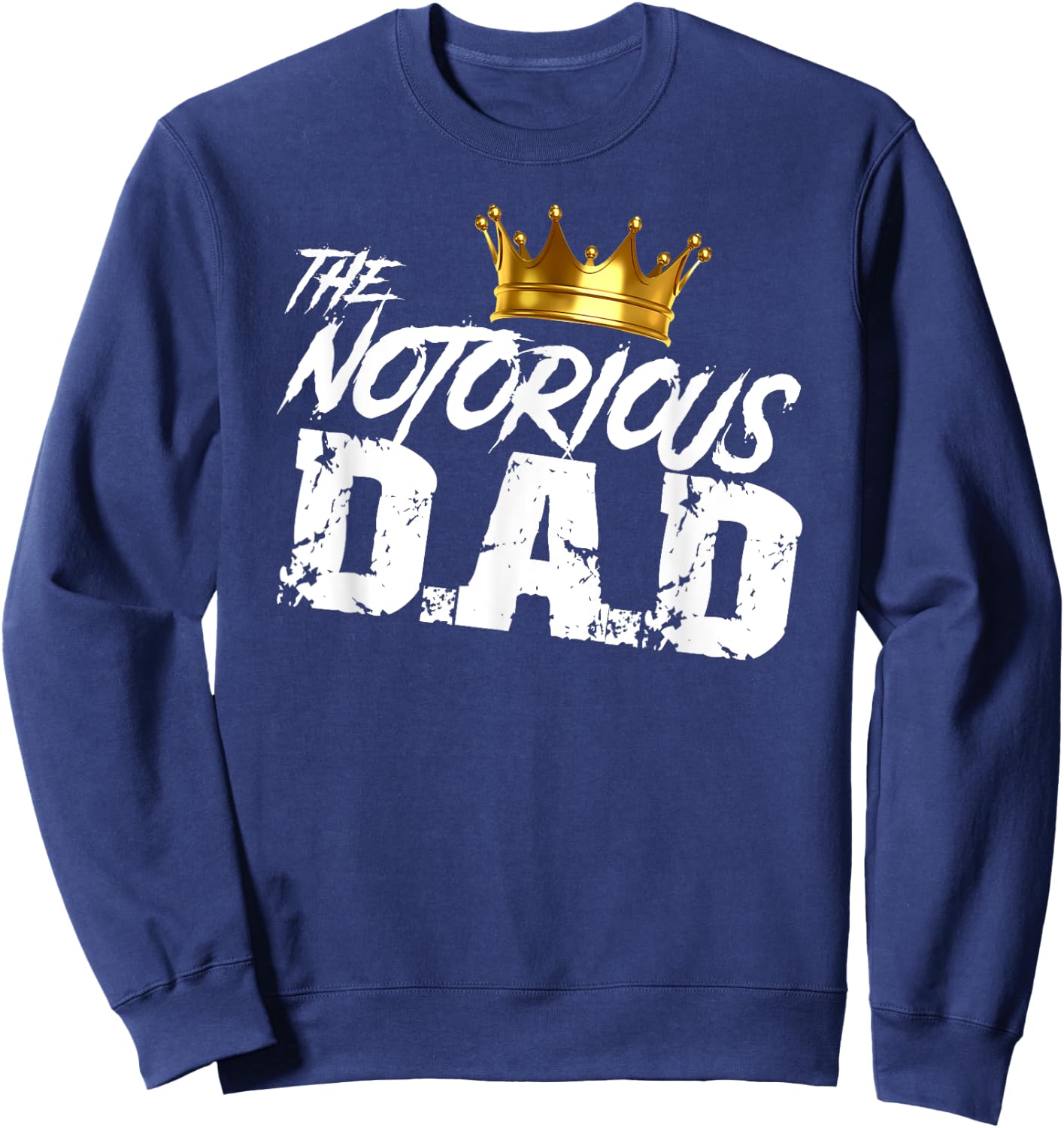 Old School Funny Hip Hop Fathers Day Notorious Dad Sweatshirt - Sweatshirt | Navy