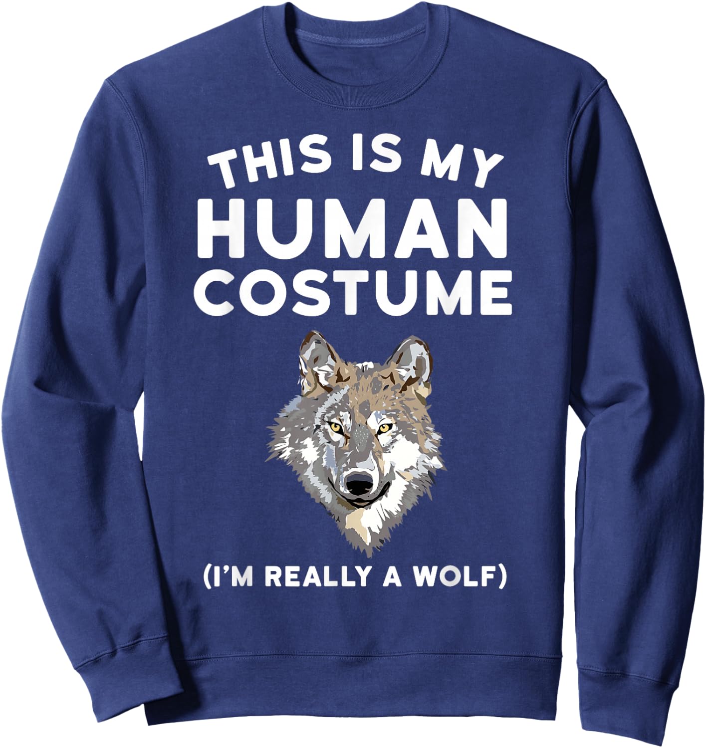 This is My Human Costume I'm Really a Wolf Shirt Men Kids Sweatshirt - Sweatshirt | Navy