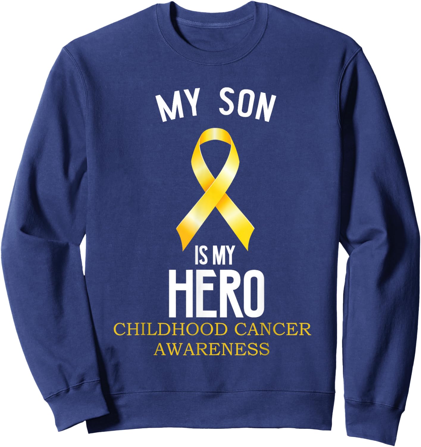 Childhood cancer awareness My Son is my hero Sweatshirt - Sweatshirt | Navy