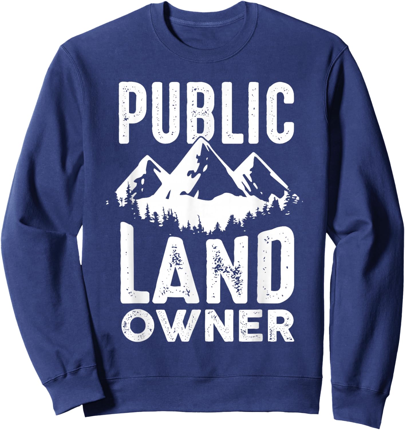 Public Land owner Gift proud public lands user Sweatshirt - Sweatshirt | Navy