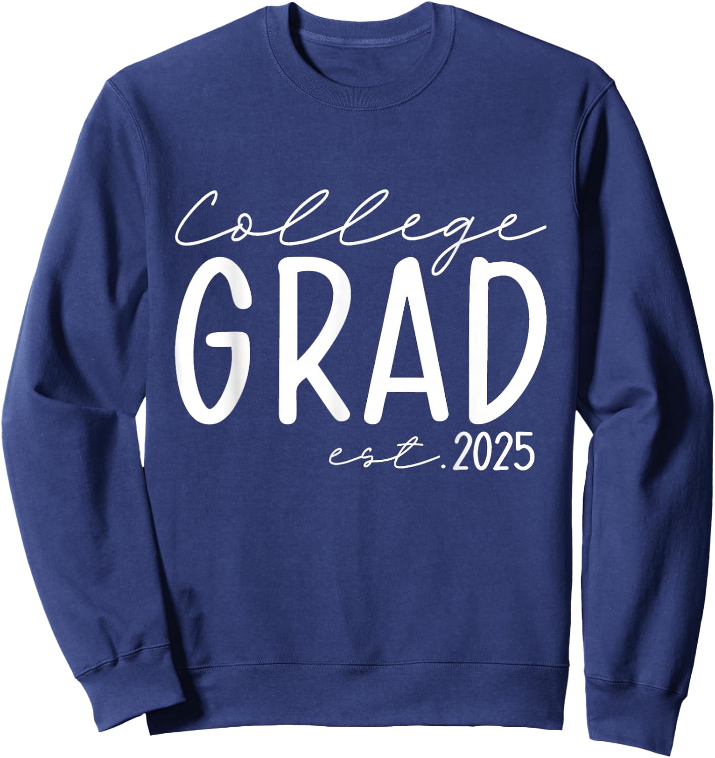 Funny 2025 College Graduate Graduation Grad Students Seniors Sweatshirt - Sweatshirt | Navy
