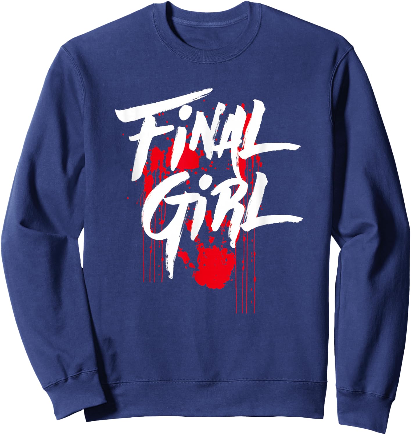 Killer Final Girl For Horror Loving Girls, Teens and Women Sweatshirt - Sweatshirt | Navy