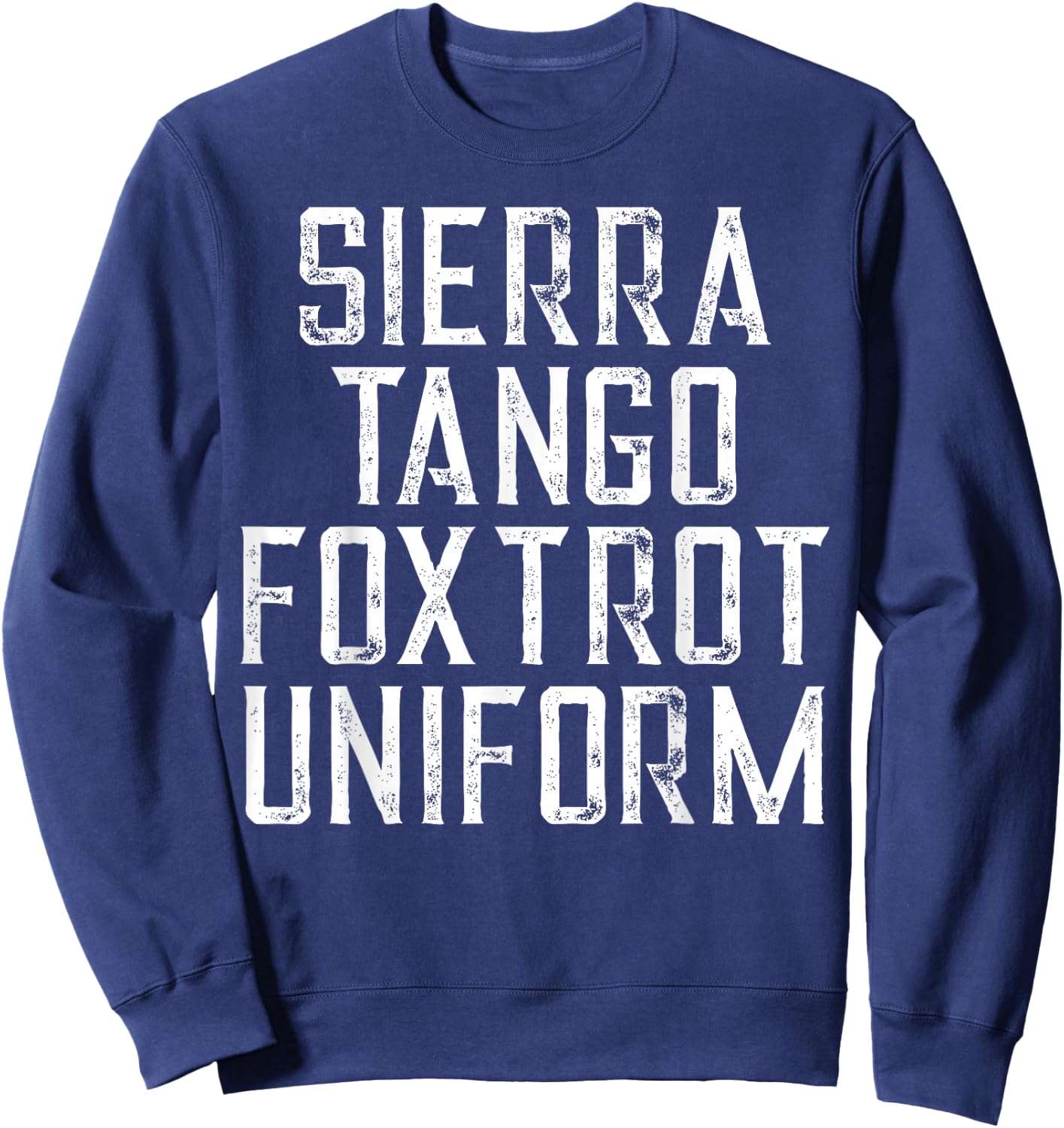 Sierra Tango Fox Trot Uniform STFU Meme Men Gift Sweatshirt - Sweatshirt | Navy