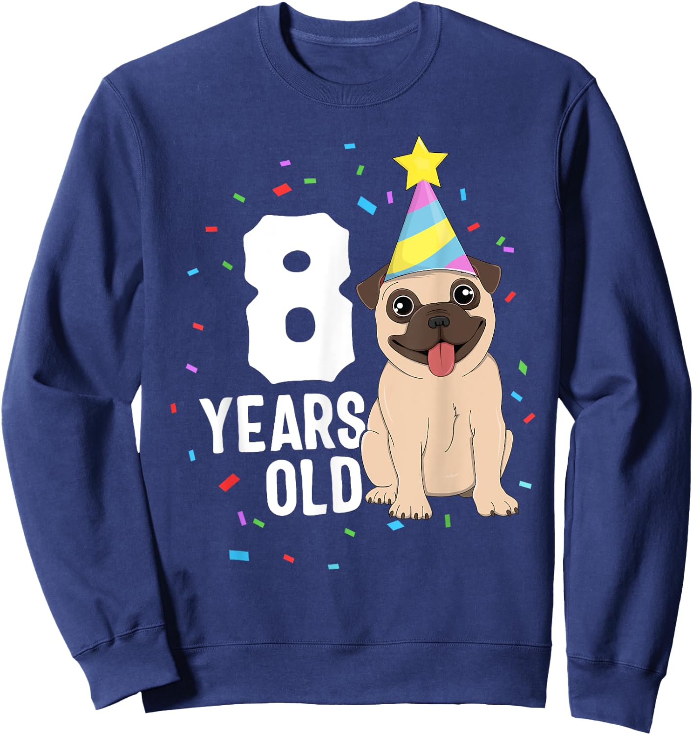 8 Years Old Birthday Pug Dog Lover Party 8th Birthday Kid Sweatshirt - Sweatshirt | Navy
