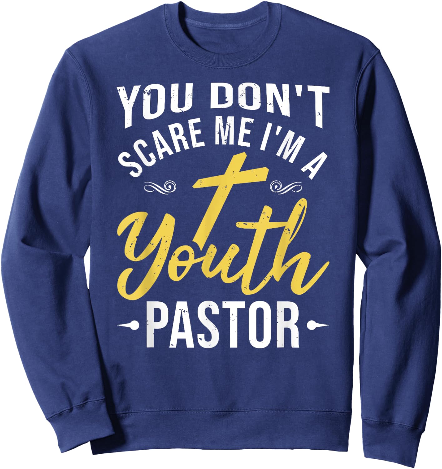 You Don't Scare Me I'm A Youth Pastor Christian Gift Sweatshirt - Sweatshirt | Navy