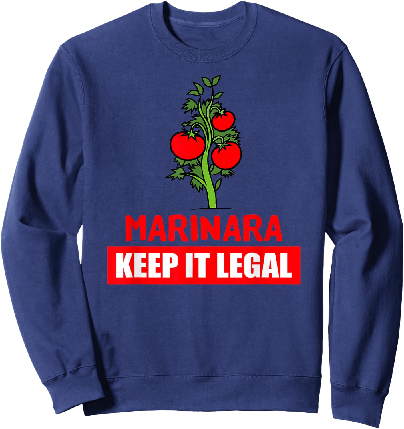 Marinara Make It Legal - Legalize It Funny Sweatshirt - Sweatshirt | Navy