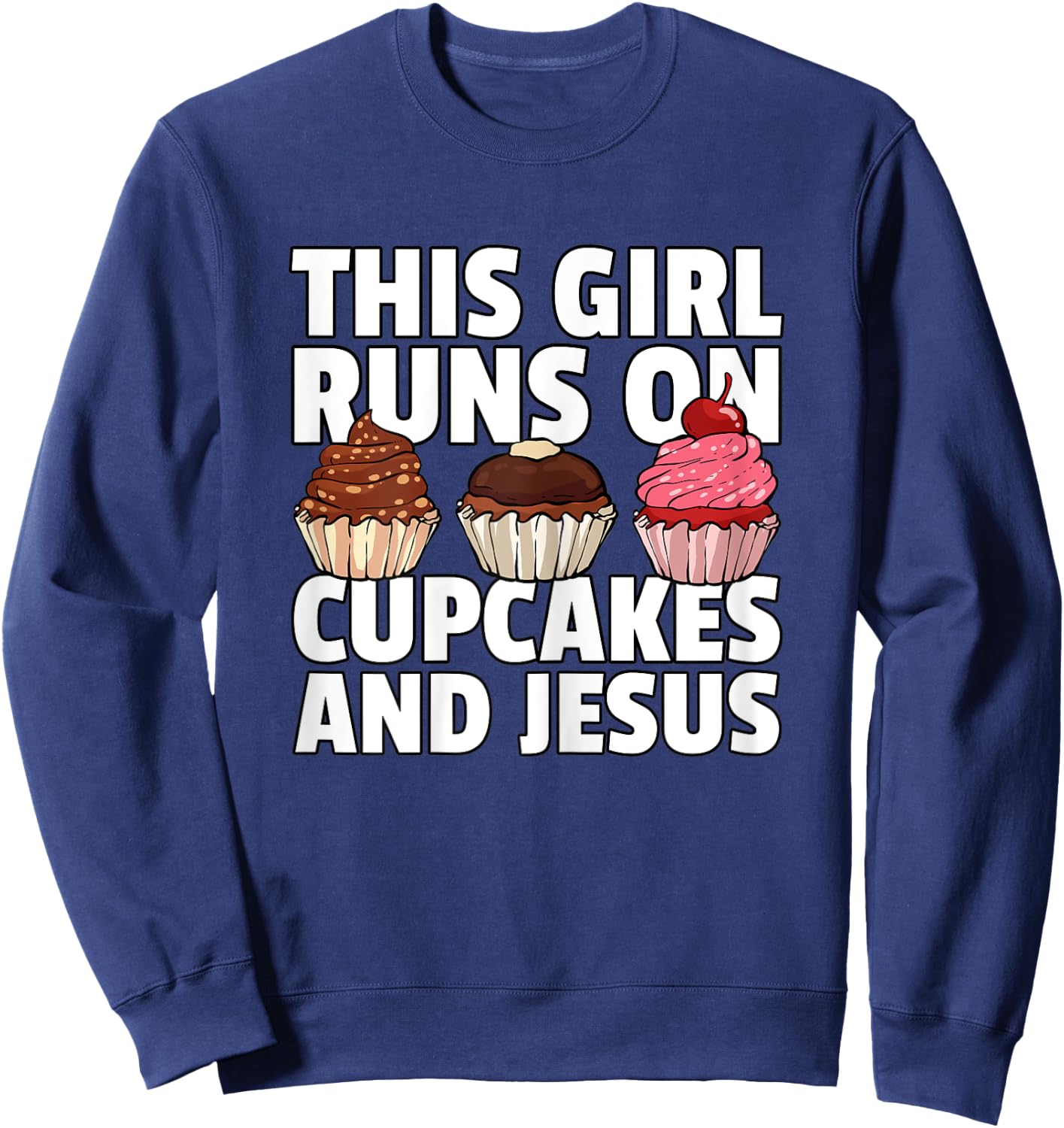 This Girl Runs On Cupcakes And Jesus Sweatshirt - Sweatshirt | Navy