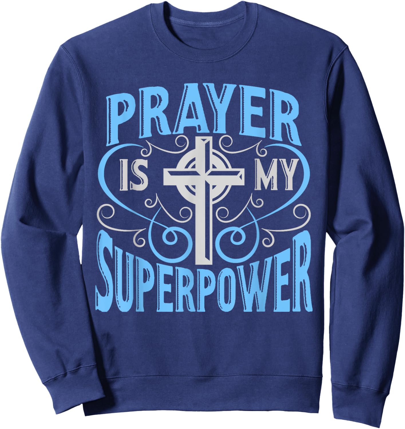 Prayer Is My Superpower Christian With Cross Sweatshirt - Sweatshirt | Navy