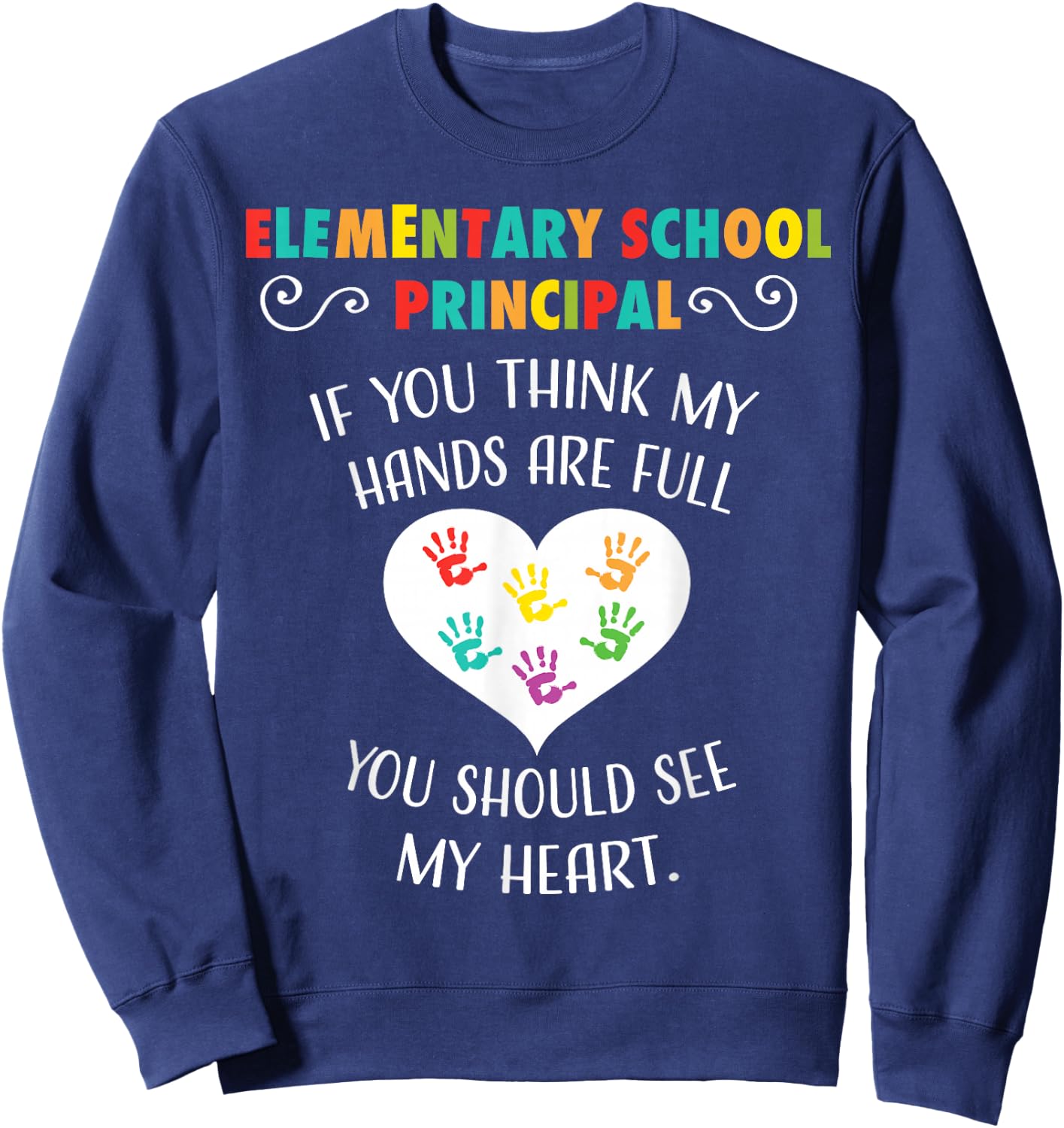 Elementary School Principal Appreciation Heart Sweatshirt - Sweatshirt | Navy